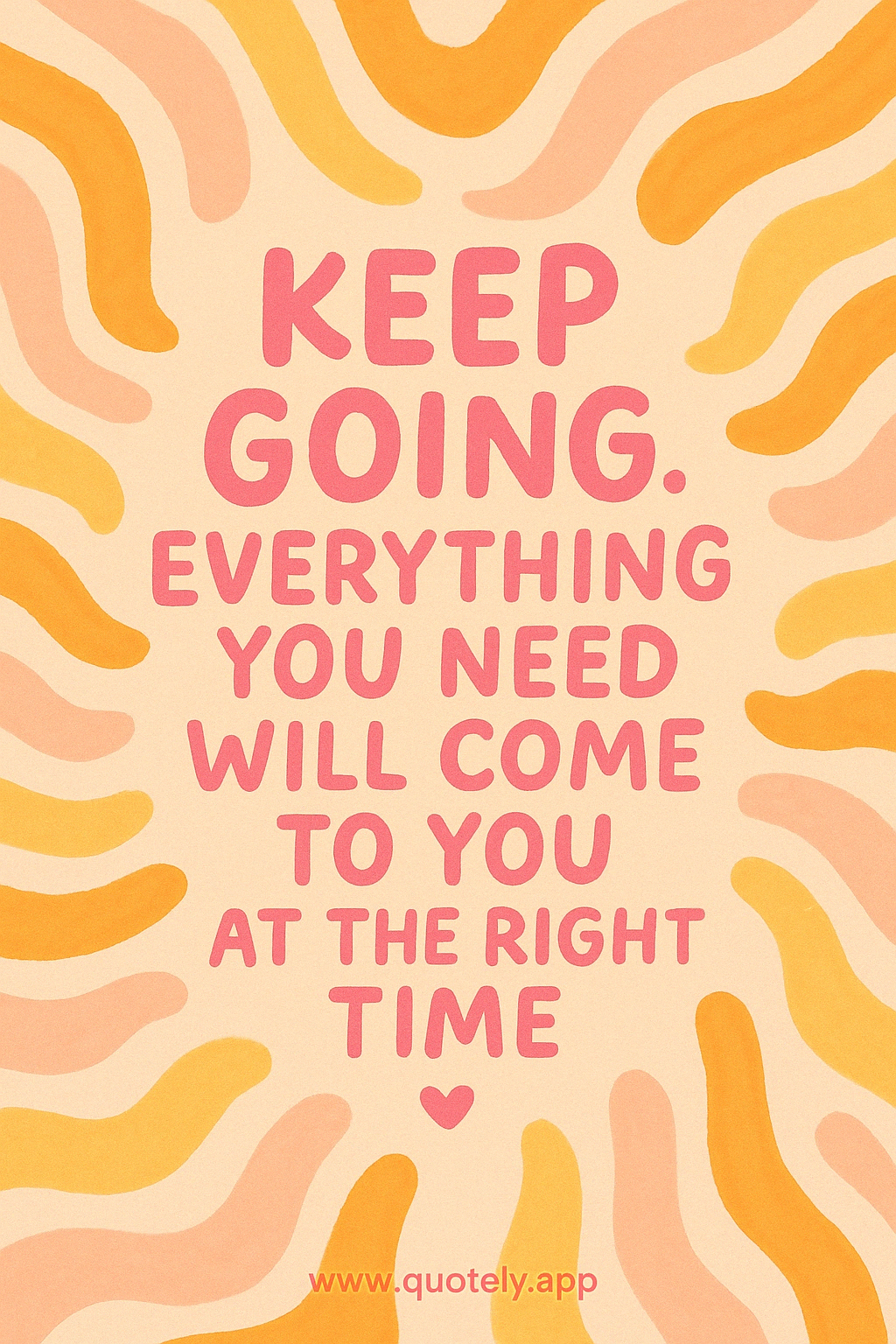 Keep Going, Right Time Awaits