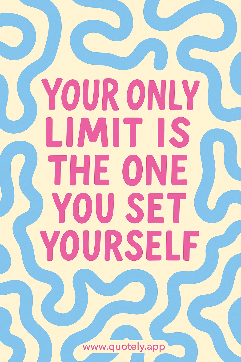 Your only limit is you