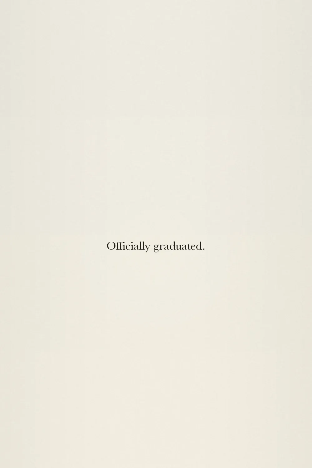 Officially graduated.