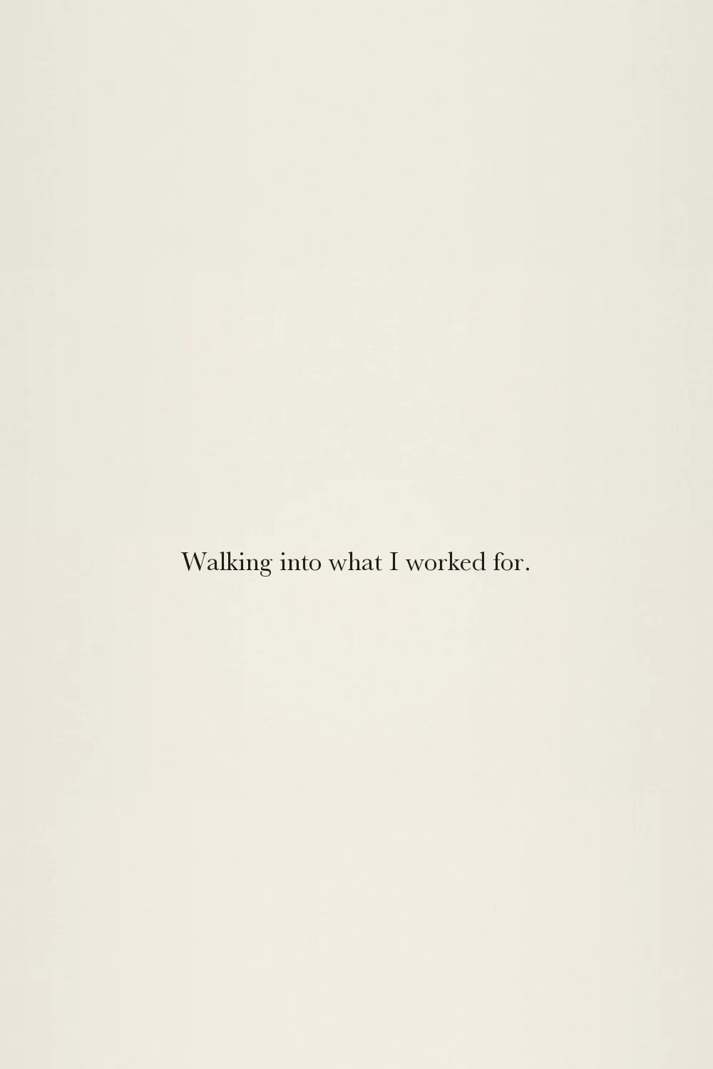 Walking into what I worked for.