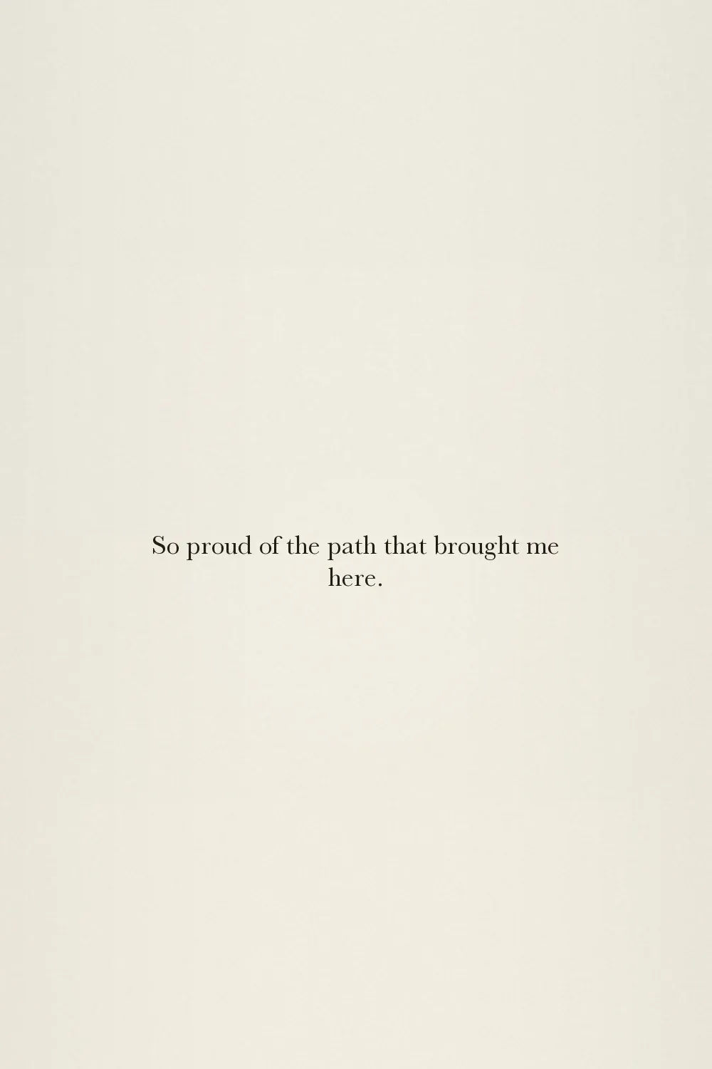 So proud of the path that brought me here.