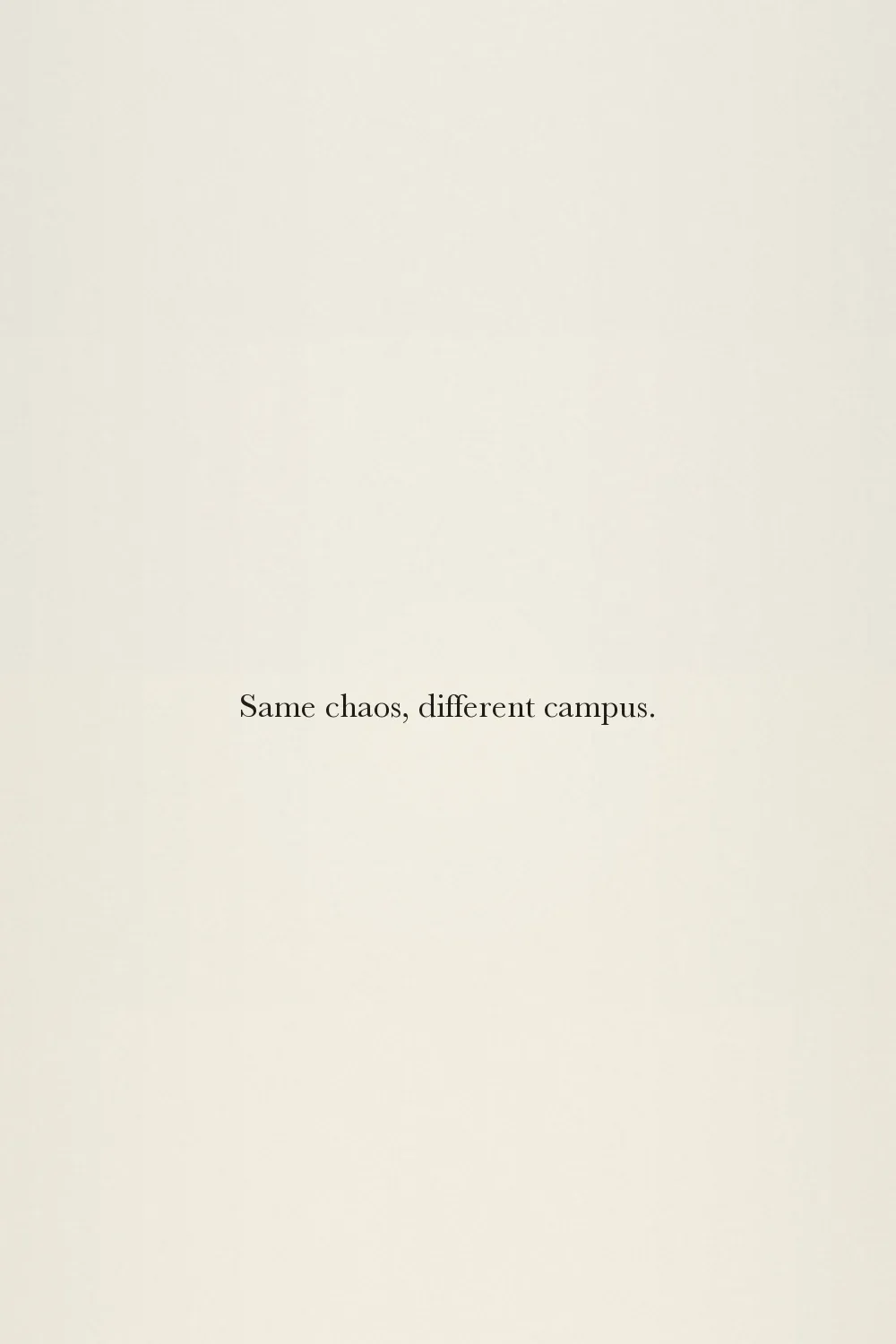 Same chaos, different campus.