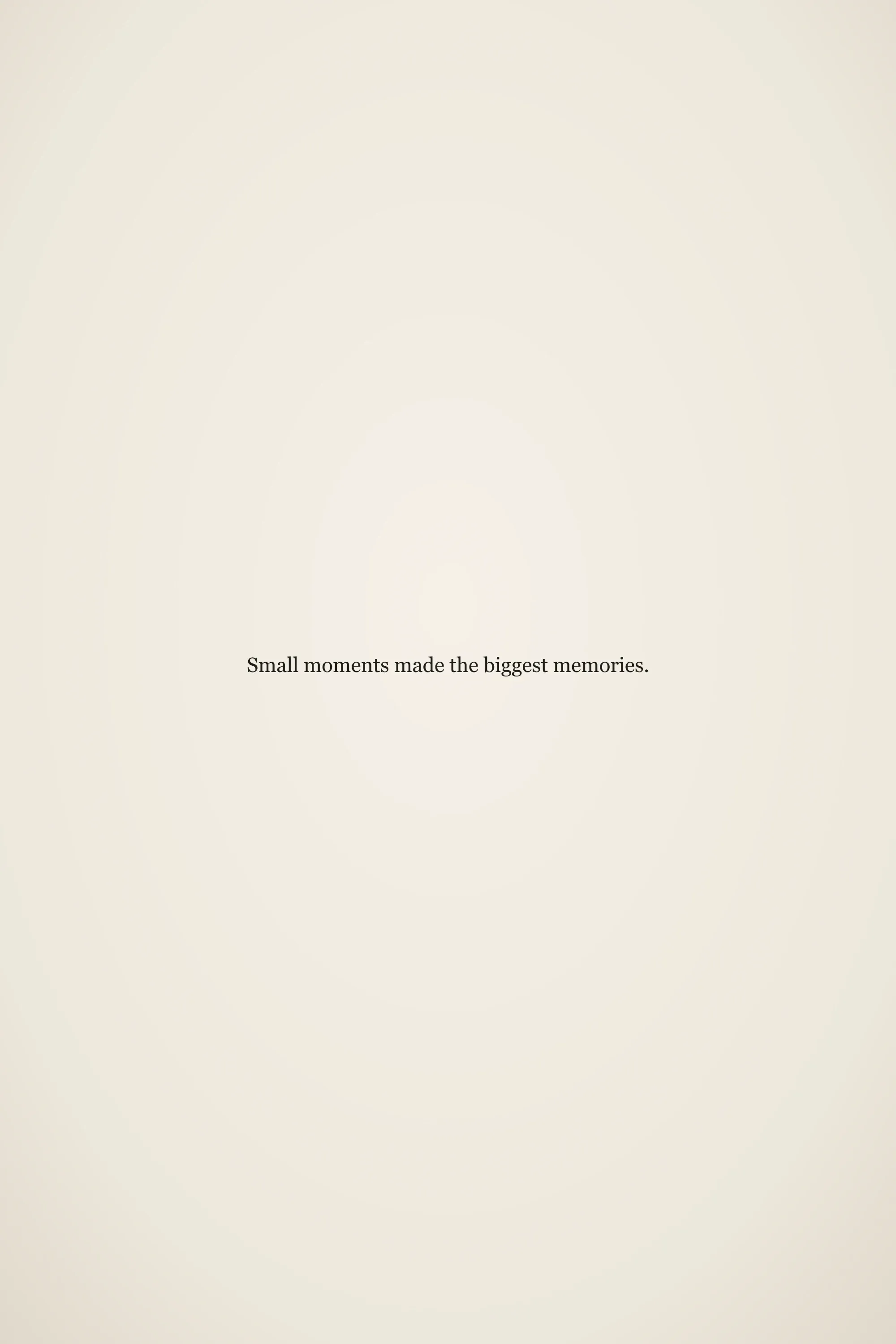 Short meaningful senior quote: Small moments made the biggest memories.
