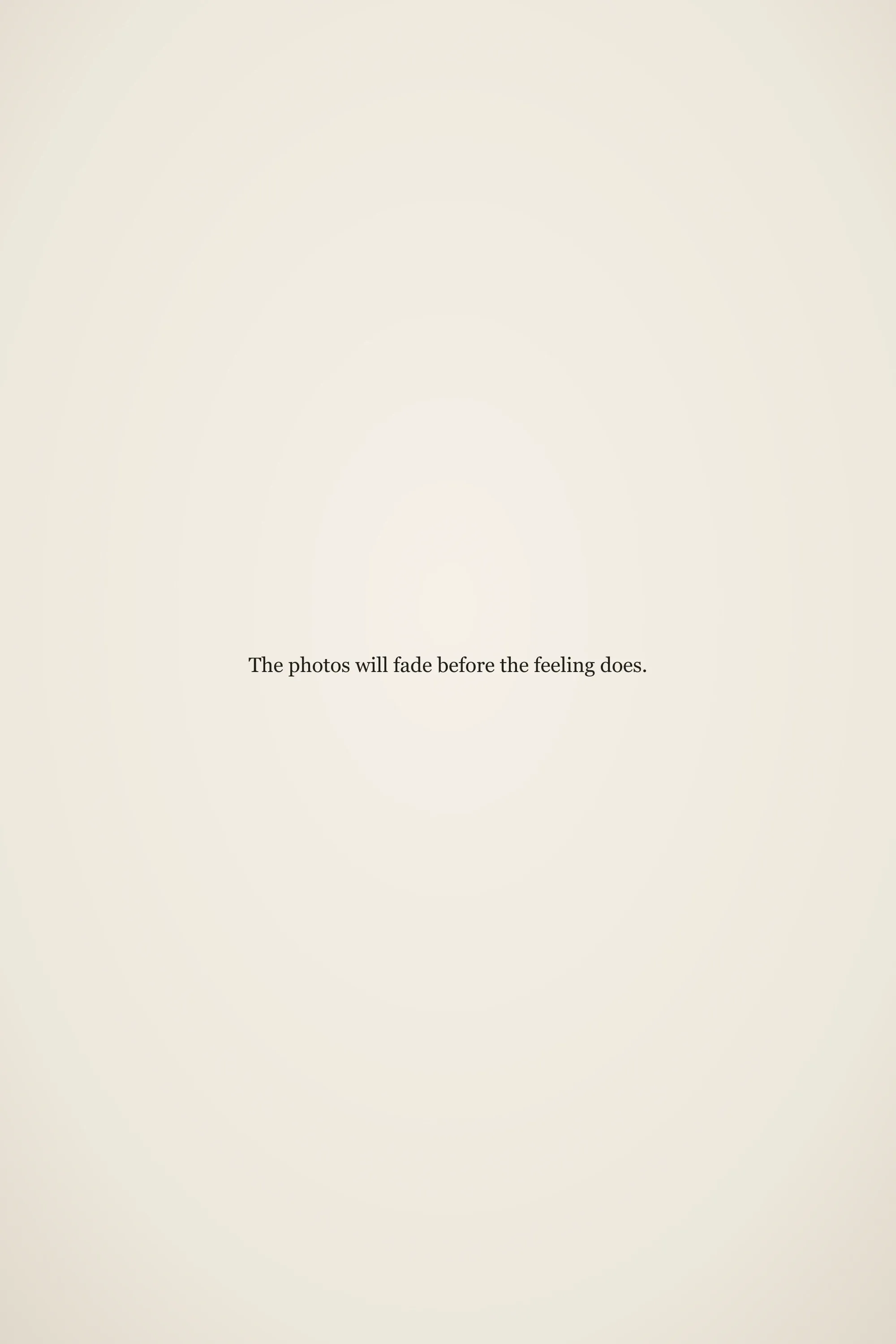 Short meaningful senior quote: The photos will fade before the feeling does.