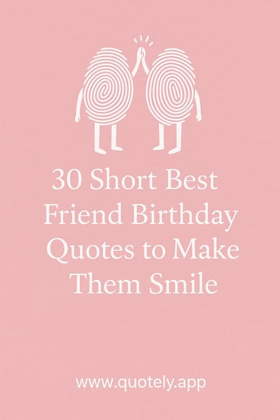 30 Best Friend Birthday Quotes That Show How Much You Care