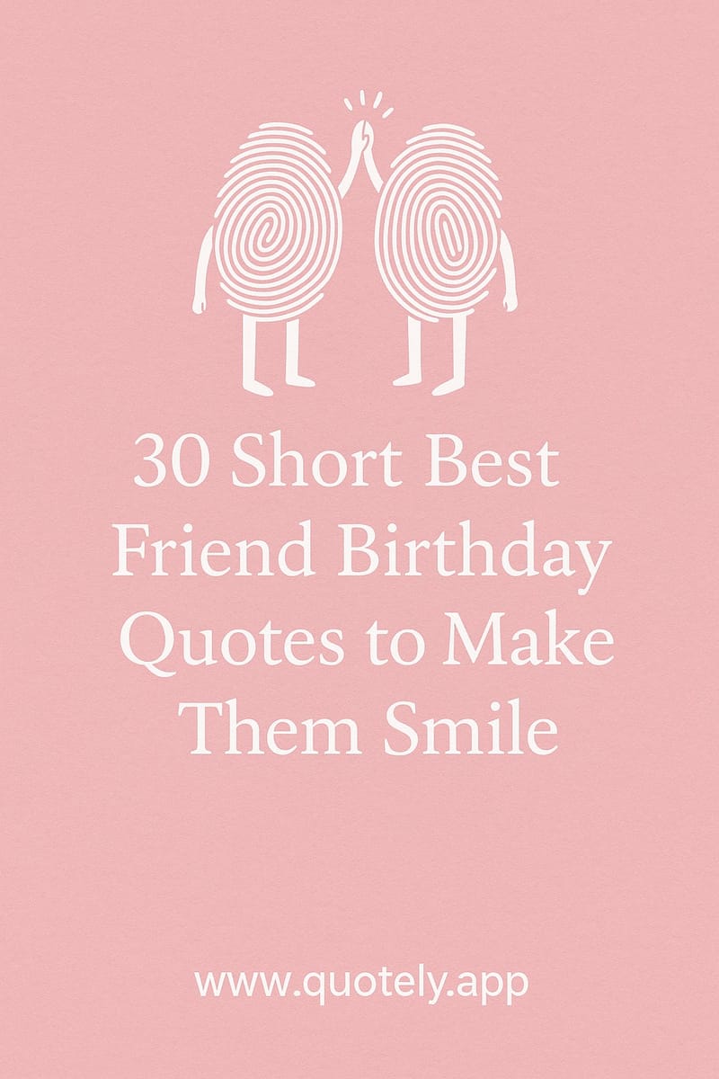 30 Best Friend Birthday Quotes That Show How Much You Care